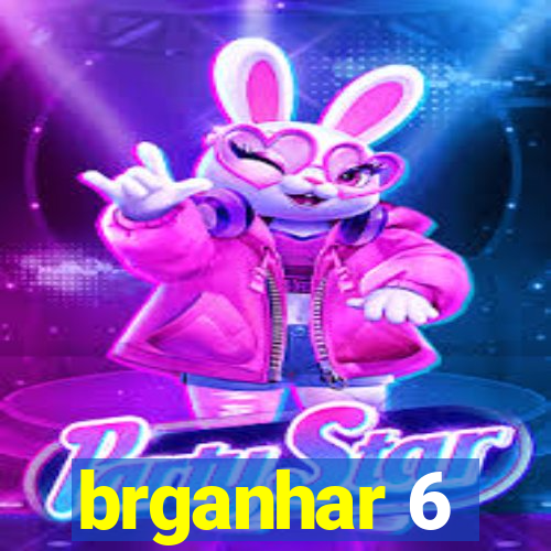 brganhar 6